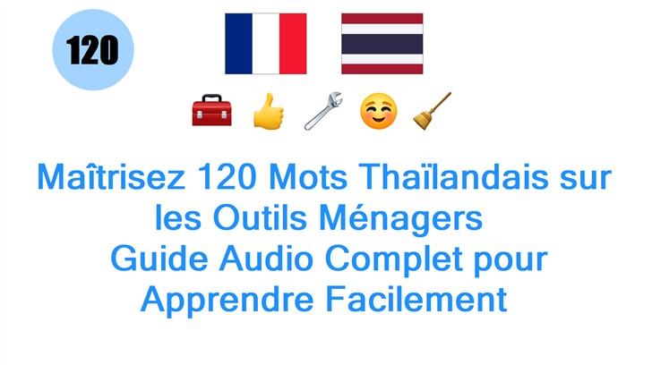 Maîtrisez 120 Mots Thaïlandais sur les Outils Ménagers : Guide Audio Complet pour Apprendre Facilement